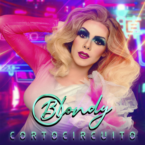 Blondy lanza su nuevo single ‘Cortocircuito’: “Si todas las travestis fuéramos iguales no tendríamos trabajo ninguna”