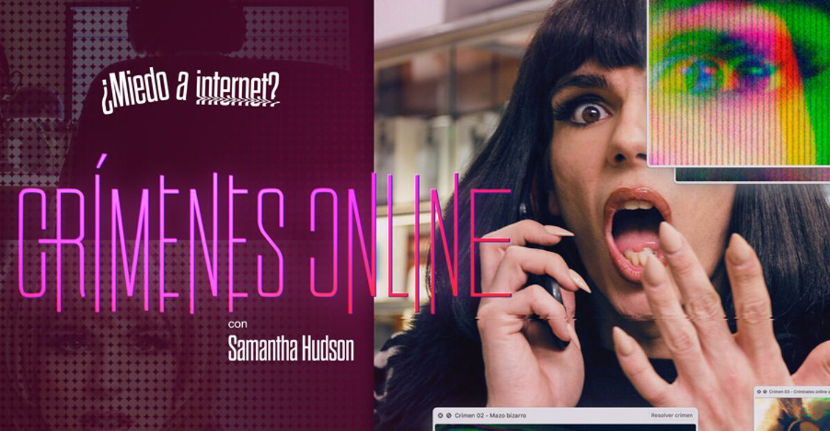 'Crímenes Online': una serie documental presentada por Samantha Hudson