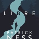 'Libre'. Patrick Ness