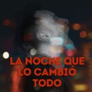 'La noche que lo cambió todo' de Jesús Sarmiento y Wada Muñoz